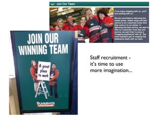 Staff recruitment -  it’s time to use  more imagination... 