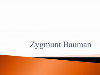 Zygmunt Bauman
 