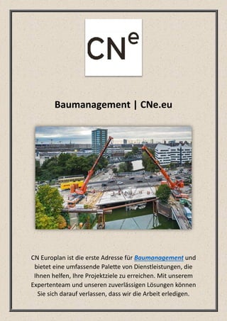 Baumanagement | CNe.eu
CN Europlan ist die erste Adresse für Baumanagement und
bietet eine umfassende Palette von Dienstleistungen, die
Ihnen helfen, Ihre Projektziele zu erreichen. Mit unserem
Expertenteam und unseren zuverlässigen Lösungen können
Sie sich darauf verlassen, dass wir die Arbeit erledigen.
 