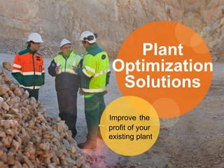 © Metso© Metso Metso strategy 2014-20171
Plant
Optimization
Solutions
Improve the
profit of your
existing plant
 