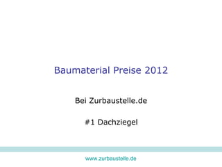 Baumaterial Preise 2012


    Bei Zurbaustelle.de

      #1 Dachziegel



      www.zurbaustelle.de
 