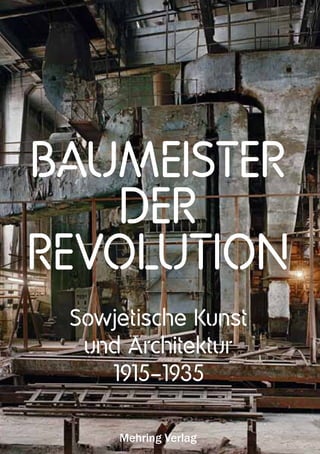 BAUMEISTER
   DER
REVOLUTION
 Sowjetische Kunst
  und Architektur
    1915–1935

     Mehring Verlag
 