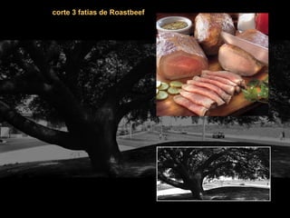 corte 3 fatias de Roastbeef 