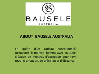 ABOUT BAUSELE AUSTRALIA
En quête d'un cadeau exceptionnel?
Découvrez la montre homme avec Bausele,
création de montres d'exception pour ravir
tous les amateurs de précision et d'élégance.
 