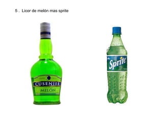 5 . Licor de melón mas sprite
 
