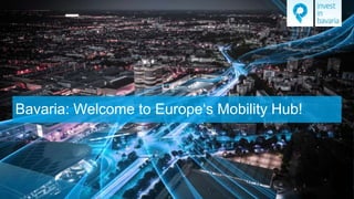 Bavaria: Welcome to Europe‘s Mobility Hub!
 