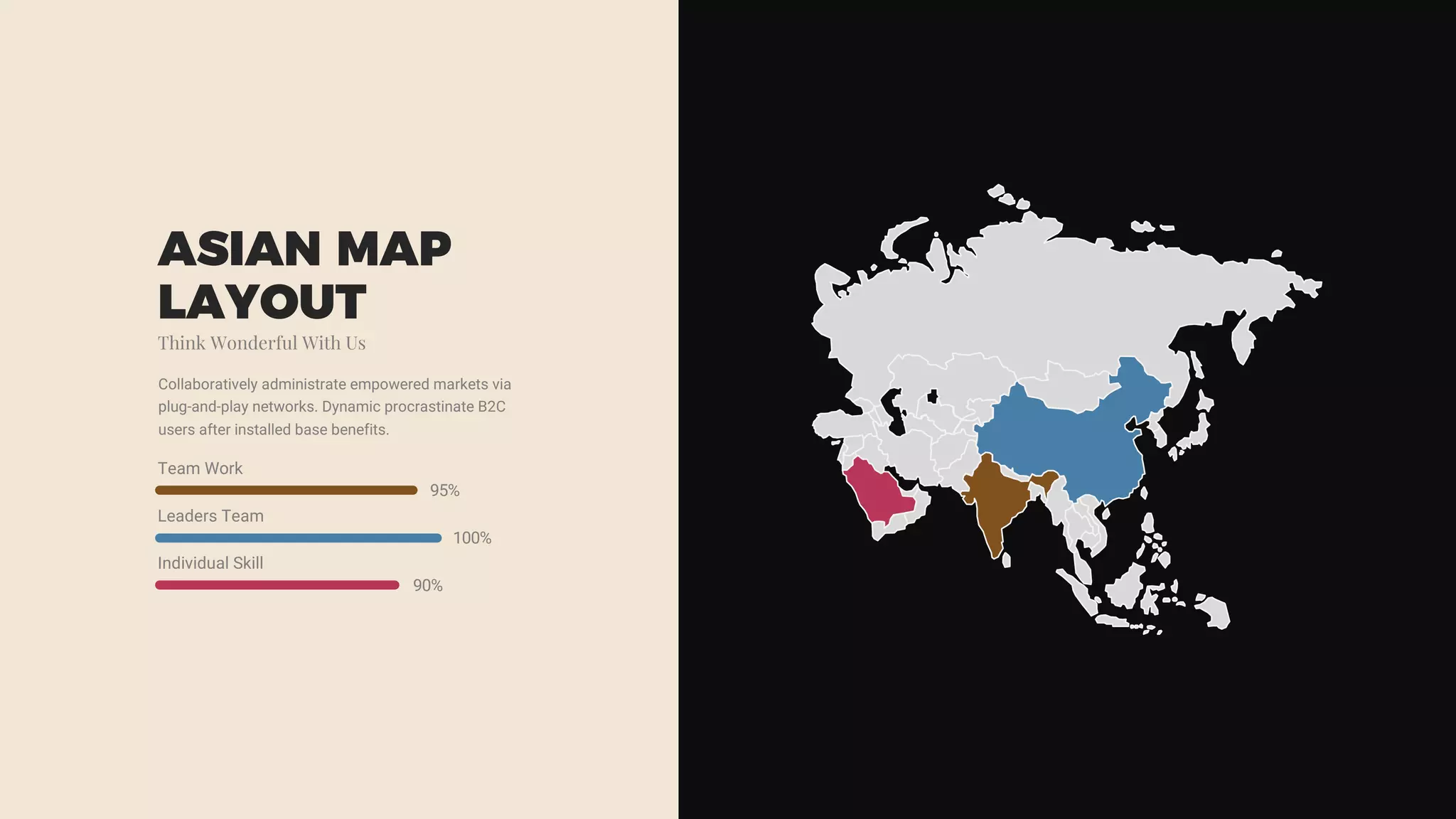 Collaboratively administrate empowered markets via
plug-and-play networks. Dynamic procrastinate B2C
users after installed base benefits.
ASIAN MAP
LAYOUT
Think Wonderful With Us
Team Work
95%
Leaders Team
100%
Individual Skill
90%
 