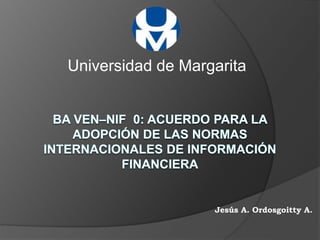 Universidad de Margarita
Jesús A. Ordosgoitty A.
 