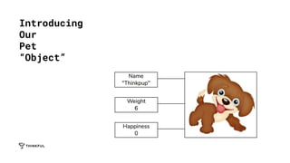 Introducing
Our
Pet
“Object”
 