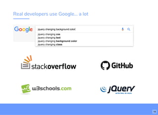 Real developers use Google... a lot
16
 