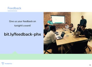 Feedback
Give us your feedback on
tonight's event!
bit.ly/feedback-phxbit.ly/feedback-phx
19
 