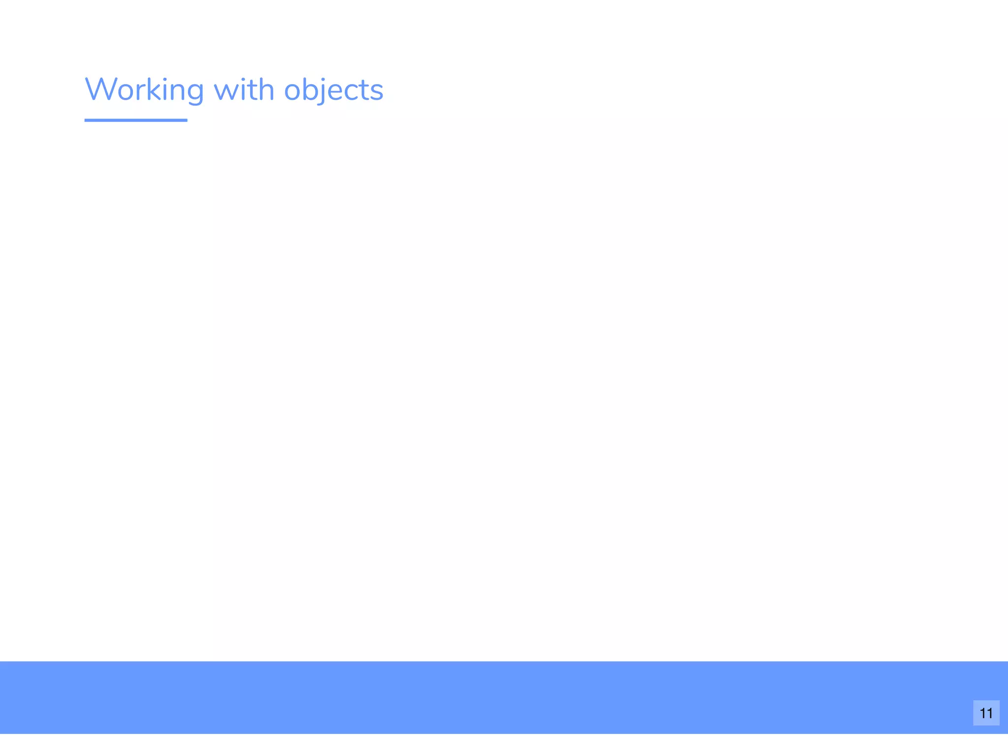 Working with objects
11
 