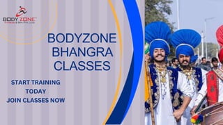 BODYZONE
BHANGRA
CLASSES
START TRAINING
TODAY
JOIN CLASSES NOW
 