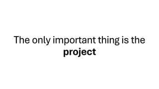 The only important thing is the
project
 