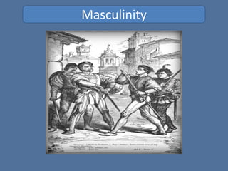 Masculinity
 