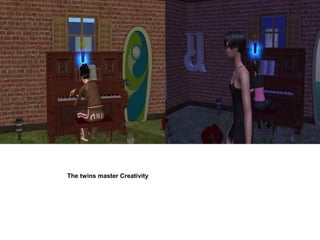 The twins master Creativity
 