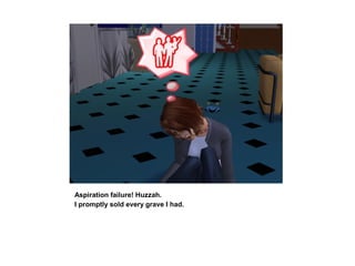 Aspiration failure! Huzzah.
I promptly sold every grave I had.
 