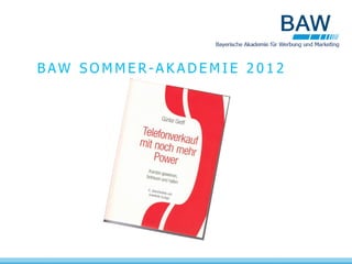 BAW SOMMER-AKADEMIE 2012
 