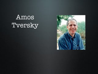 Amos
Tversky
 