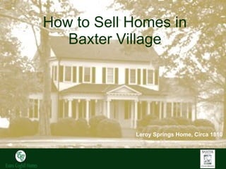 How to Sell Homes in Baxter Village Leroy Springs Home, Circa 1810 