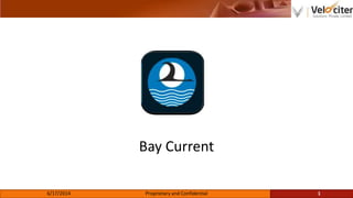 Bay Current
6/17/2014 Proprietary and Confidential 1
 