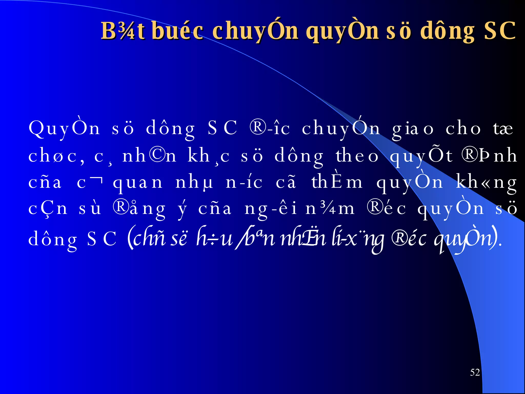 B¾t buéc chuyÓn quyÒn sö dông SC QuyÒn sö dông SC ®­îc chuyÓn giao cho tæ chøc, c¸ nh©n kh¸c sö dông theo quyÕt ®Þnh cña c¬ quan nhµ n­íc cã thÈm quyÒn kh«ng cÇn sù ®ång ý cña ng­êi n¾m ®éc quyÒn sö dông SC  (chñ së h÷u /bªn nhËn li-x¨ng ®éc quyÒn) .   
