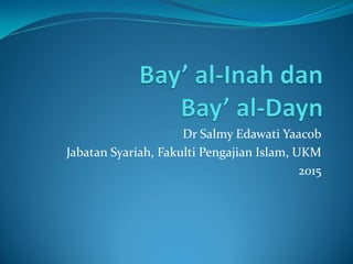 Dr Salmy Edawati Yaacob
Jabatan Syariah, Fakulti Pengajian Islam, UKM
2015
 