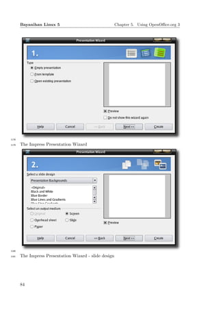 Bayanihan Linux 5                                Chapter 5. Using OpenOﬃce.org 3




1178

1179   The Impress Presentation Wizard




1180

1181   The Impress Presentation Wizard - slide design




       84
 