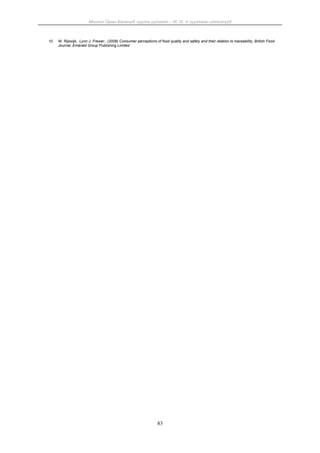 Монгол Орны Хөгжилд чуулга уулзалт – III, IV, V чуулганы илтгэлүүд
83
10. W. Rijswijk, Lynn J. Frewer., (2008) Consumer perceptions of food quality and safety and their relation to traceability, British Food
Journal, Emerald Group Publishing Limited
 
