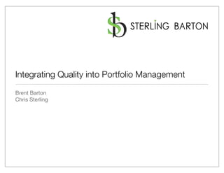 Integrating Quality into Portfolio Management
Brent Barton
Chris Sterling
 