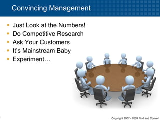 Convincing Management ,[object Object],[object Object],[object Object],[object Object],[object Object]