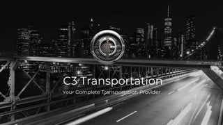 C3 Transportation
Your Complete Transportation Provider
 