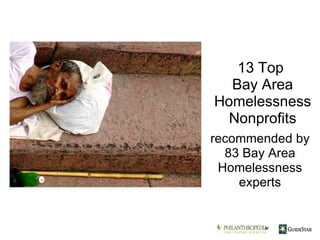 recommended by 83 Bay Area Homelessness experts 13 Top  Bay Area Homelessness Nonprofits at 