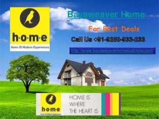 Bayaweaver Home
For Best Deals
http://www.bayaweaverhomelucknow.com
 