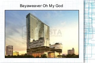Bayaweaver Oh My God
 