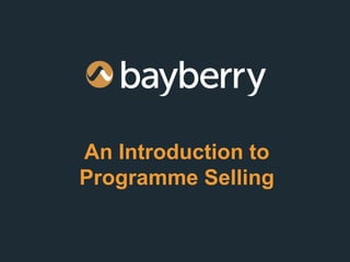 An Introduction to
Programme Selling
 