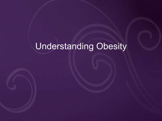 Understanding Obesity 