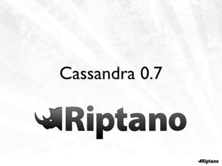 Cassandra 0.7
 