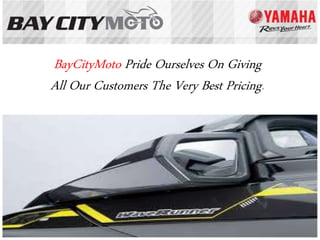 BayCityMoto Pride Ourselves On Giving
All Our Customers The Very Best Pricing.
 