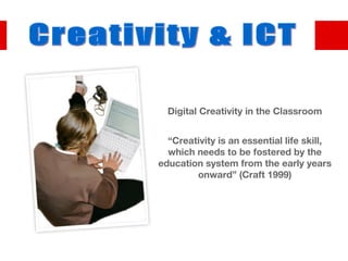 [object Object],[object Object],Creativity & ICT 