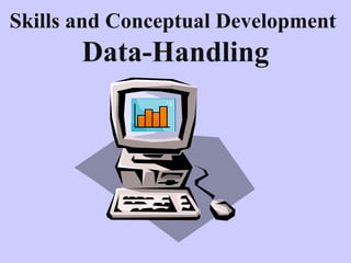 Skills and Conceptual Development   Data-Handling 