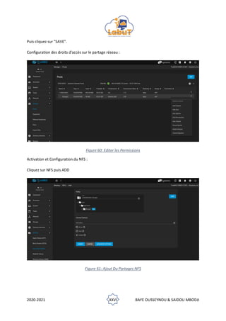 2020-2021 XXVI BAYE OUSSEYNOU & SAIDOU MBODJI
Puis cliquez sur "SAVE".
Configuration des droits d'accès sur le partage réseau :
Figure 60: Editer les Permissions
Activation et Configuration du NFS :
Cliquez sur NFS puis ADD
Figure 61: Ajout Du Partages NFS
 