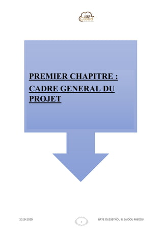 2019-2020 BAYE OUSSEYNOU & SAIDOU MBODJI
2
PREMIER CHAPITRE :
CADRE GENERAL DU
PROJET
 