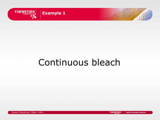 Example 1




                      Continuous bleach




Green Solutions. Slide <40>
 