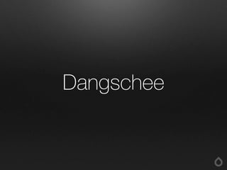 Dangschee
 