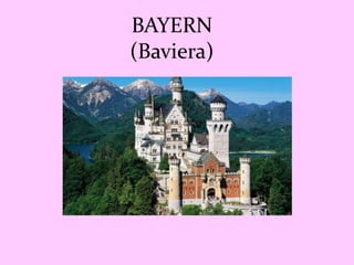 BAYERN
(Baviera)
 