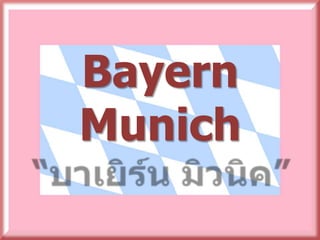 Bayern
Munich
 