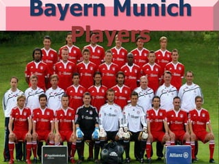Bayern Munich
   Players
 