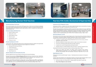 ‫فنـاور‬‫بایرپـل‬‫بنیـان‬‫دانـش‬‫شـرکت‬
WWW.BAYERPAUL.COM
‫فنـاور‬‫بایرپـل‬‫بنیـان‬‫دانـش‬‫شـرکت‬
WWW.BAYERPAUL.COM
12 11
Immunoassay (ELISA) Diagnostics Test Kits
Immunoassay (ELISA) is conducted as the most routine method with high sensitivity and specificity for primary
diagnosis and also wide range of screening survey all around the world.
Bayerpaul Group manufactures Immunoassay (ELISA) kits under the license of Green Cross Corp., South Korea,
which has international approvals and CE. Bayerpaul presents the kits to the market after conducting QC tests in
national reference laboratories. Quantitative measurement of Antibody and Antigen of Hepatitis B virus (HBsAg,
Anti-HBs), Hepatitis C virus (HCVAg, HCVAb), Human immunodeficiency virus (HIV 1/2Ag, HIV 1/2Ab),	
Influenza A virus Ab and Helicobacter pylori (H.Pylori Ab) are conducted according to Page 4 Table 2.
Biochemical Diagnostics Test Kits
Biochemical kits have the most usage in medical diagnostics labs. General and specialty specifications of these kits
are according to international standards. Bayerpaul manufactures under the license of international well-known
companies and presents the products after conducting QC tests in national reference laboratories.
•	 Comparing to available products Bayerpaul Biochemical Kits have more accuracy, precision,
homogeneity and are more linear
•	 BP products handling and storage conditions and also its usage is easier and more economical.
•	 The kits have international standard, high quality and longer storage time.
•	 Using these kits is possible through automatic and manual methods
•	 Operating of the kits is possible through the whole auto analyzers ( American, European & Asian)
Biochemical kits which has been presented to market are listed according to Page 5 Table 3.
•	 Glucose, ACE, Albumin, AST (SGOT), ALT (SGPT), Calcium, Cholesterol, CPK, Creatinine,
G6PD (qualitative & quantitative), Iron, LDH, Phosphorus, Pyrogallol red, (protein), Total
Bilirubine, Direct Bilirubine, TIBC (Full Automated), Total protein, Triglycerides, Urea, Uric acid
Rapid Diagnostics test Kits
Reading the test results is possible through 15 minutes. Conducting test does not need any in-vitro space or 	
equipment.
Producing rapid clinical diagnostics kits of Bayerpaul for diagnosis of infectious disease and drug of abuse are done
under the license of Green Cross Corp. of South Korean refer to Page 6 Table 4 & Page 7 Table 5).
•	 HBs Ag, Anti-HBs, HCV, HAV IgG, HIV1/2, Influenza A&B, Vibrio cholera, H. pylori, PSA
•	 Drug of Abuse Diagnosis in urine and saliva
Real time PCR, ELISA, Biochemical & Rapid test Kits 1112
Manufacturing Human Viral Vaccines
Viral vaccines production line with more than 3500 square meters of clean rooms and advanced equipments
has the annual capacity of producing more than 20 million doses of human viral vaccines on the basis of GMP
requirements and also WHO standards.Currently human influenza vaccine is considered as the main product in
vaccine production line.
Vaccines developing in R&D Department:
•	 Epidemic influenza vaccine
•	 Human rabies vaccine
•	 Human Papiloma vaccine
•	 Rotavirus vaccine
•	 Inactivated Polio vaccine
•	 Chicken pox vaccine
Manufacturing Diagnostic Test Kits
Achieving ISO 13485, manufacturing under the license of international well-known companies and using the skills
and experiences of expert personnel, Bayerpaul provides the diagnostics kits listed below:
•	 Molecular (PCR & Real time PCR kits),
•	 Clinical Chemistry kits,
•	 Immunoassay (ELISA Kits)
•	 Rapid Diagnostic kits
Molecular Diagnostics Kits (PCR and Real Time PCR)
Molecular diagnostic kits have been produced by utilizing the most advanced technology.
Bayerpaul Group manufactures Molecular Diagnostics Kits under the license of Green Cross Corp., South Korea,
which has international approvals and CE. Bayerpaul presents the kits to the market after conducting QC tests in
national reference laboratories which are complied with the European standards.
Qualitative and quantitative determination of disease factors such as Hepatitis B virus (HBV), Cytomegalovirus
(CMV), Hepatitis C virus (HCV), Human immunodeficiency virus (HIV), Human Papiloma virus (HPV), Influenza
virus (A &B), BK virus, JC virus and Helicobacter pylori (H.P.) are conducted according to Page 3 Table 1.
Manufacturing Human Viral Vaccines
 