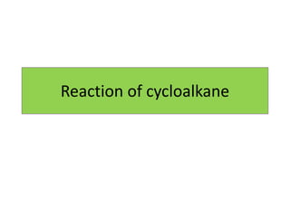 Reaction of cycloalkane
 